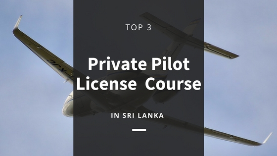 Top 3 Pilot Courses In Sri Lanka Conduct Private Pilot License PPL 