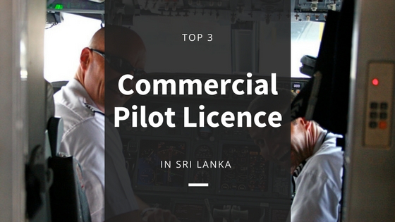 Top 3 Commercial Pilot Licence Aviation Courses In Sri Lanka